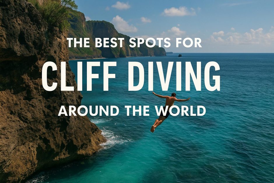 The Best Spots for Cliff Diving Around the World